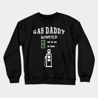 Gas daddy wanted 07 Crewneck Sweatshirt